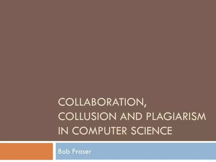 collaboration collusion and plagiarism in computer science