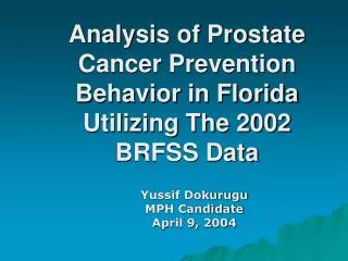 Analysis of Prostate Cancer Prevention Behavior in Florida Utilizing The 2002 BRFSS Data