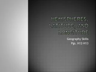 Hemispheres, Latitude, and Longitude