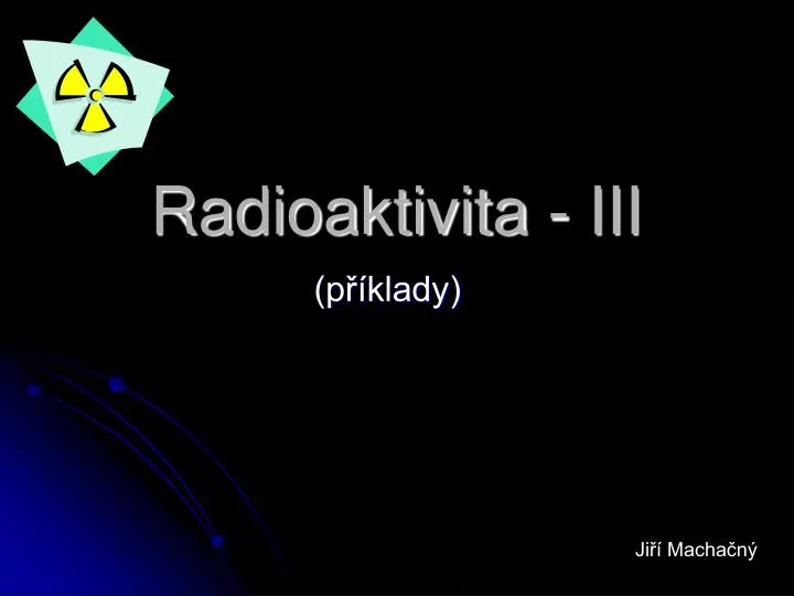 radioaktivita iii