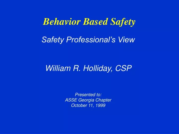 safety professional s view william r holliday csp presented to asse georgia chapter october 11 1999