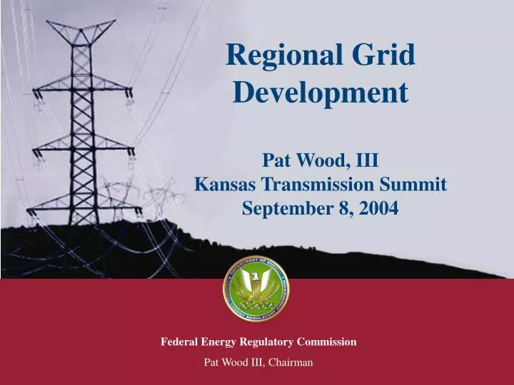 regional grid development pat wood iii kansas transmission summit september 8 2004