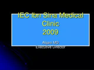 IEC Ibn Sina Medical Clinic 2009 Alijani MD Executive Director