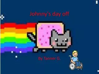 Johnny's day off