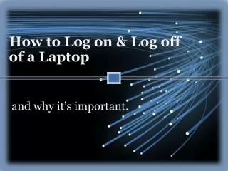 How to Log on &amp; Log off of a Laptop