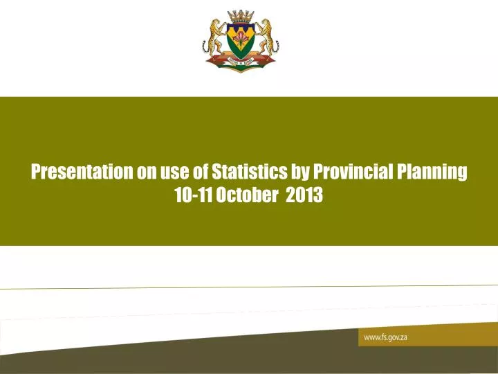 presentation on use of statistics by provincial planning 10 11 october 2013
