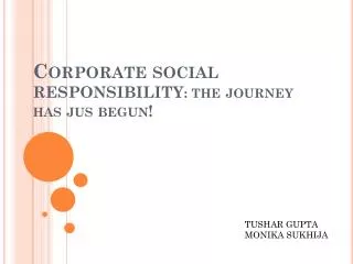 Corporate social responsibility : the journey has jus begun!