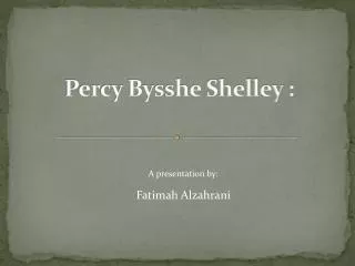 Percy Bysshe Shelley :