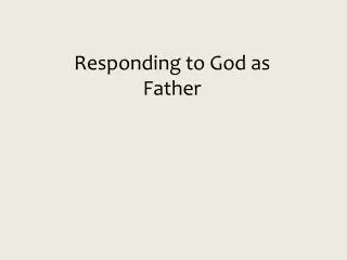 Responding to God as Father