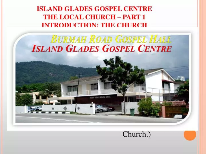 island glades gospel centre the local church part 1 introduction the church