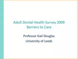 Adult Dental Health Survey 2009 Barriers to Care