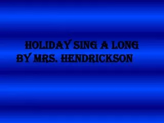 HOLIDAY SING A LONG by Mrs. HEndrickson