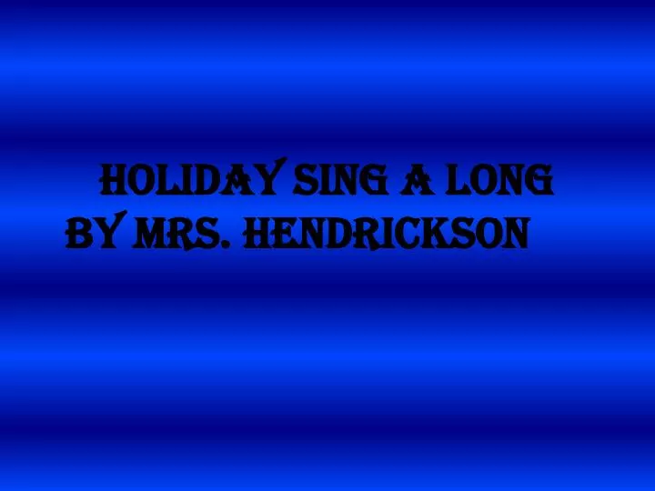 holiday sing a long by mrs hendrickson