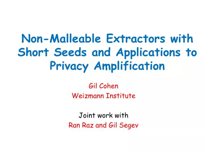 non malleable extractors with short seeds and applications to privacy amplification