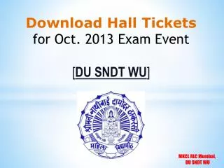 Download Hall Tickets for Oct. 2013 Exam Event [ DU SNDT WU ]