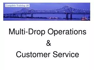 Multi-Drop Operations &amp; Customer Service