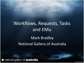 Workflows, Requests, Tasks and EMu