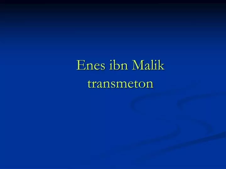 enes ibn malik transmeton