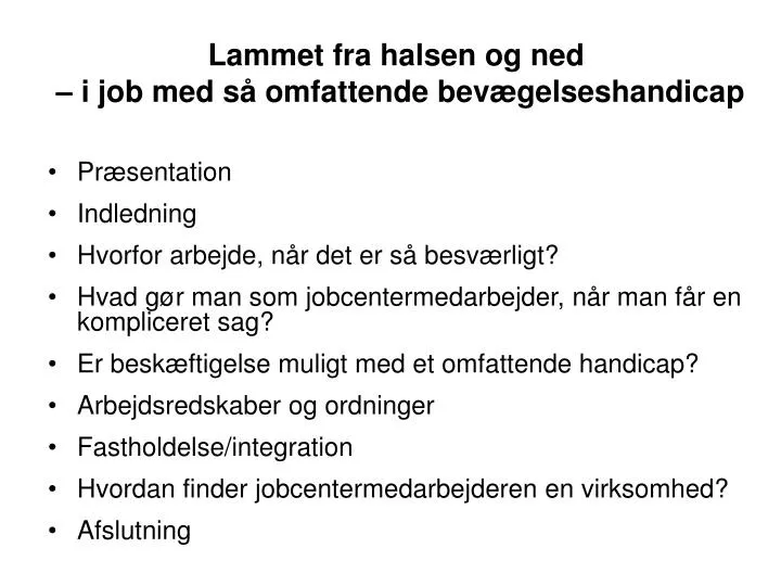 lammet fra halsen og ned i job med s omfattende bev gelseshandicap