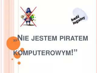 nie jestem piratem komputerowym