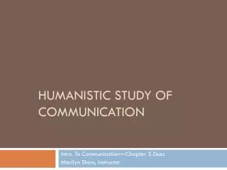 Humanistic Study of Communication