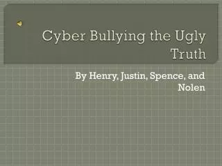 Cyber Bullying the Ugly Truth