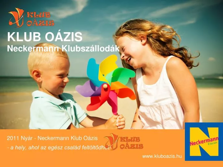 2011 ny r neckermann klub o zis a hely ahol az eg sz csal d felt lt dhet www kluboazis hu