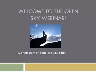 Welcome to the open sky webinar!