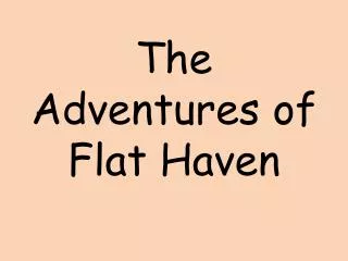 The Adventures of Flat Haven