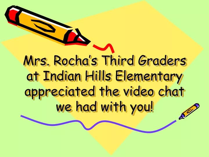 mrs rocha s third graders at indian hills elementary appreciated the video chat we had with you