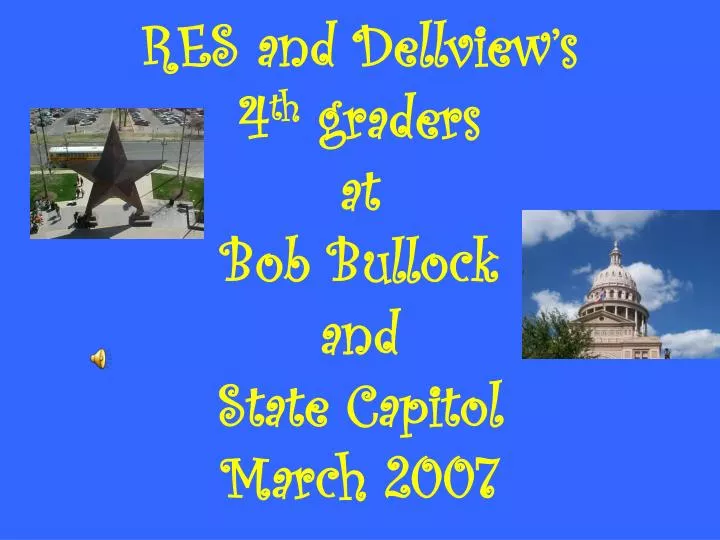res and dellview s 4 th graders at bob bullock and state capitol march 2007