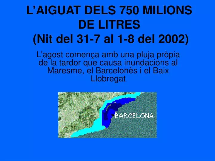 l aiguat dels 750 milions de litres nit del 31 7 al 1 8 del 2002