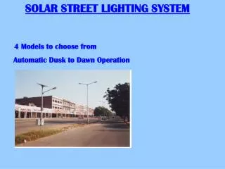 SOLAR STREET LIGHTING SYSTEM 4 Models to choose from Automatic Dusk to Dawn Operation