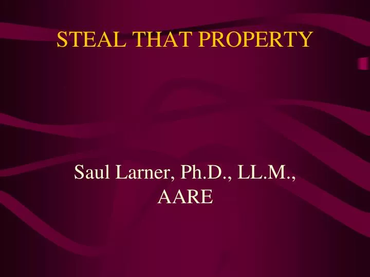 steal that property