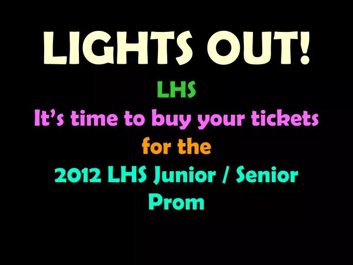 lights out lhs it s time to buy your tickets for the 2012 lhs junior senior prom