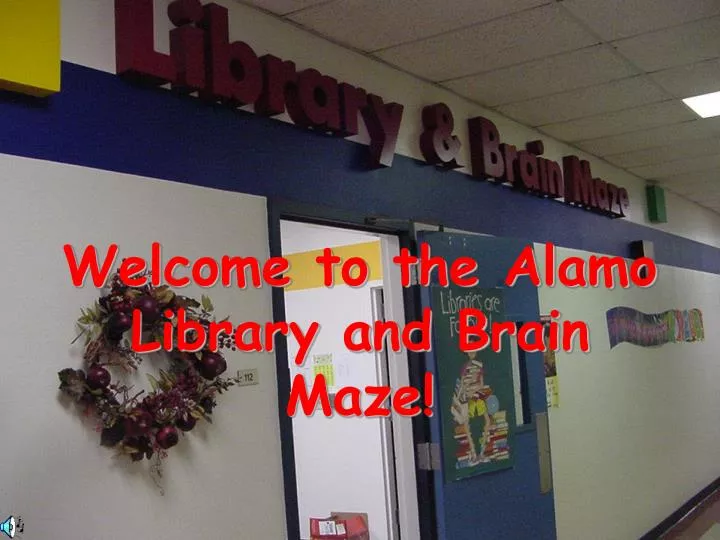 welcome to the alamo library and brain maze