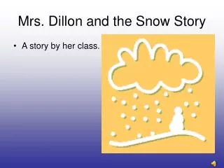 Mrs. Dillon and the Snow Story