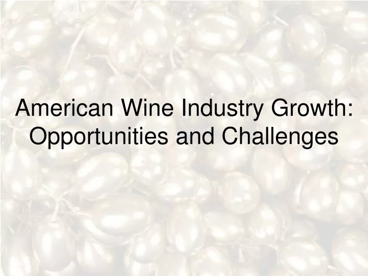 american wine industry growth opportunities and challenges