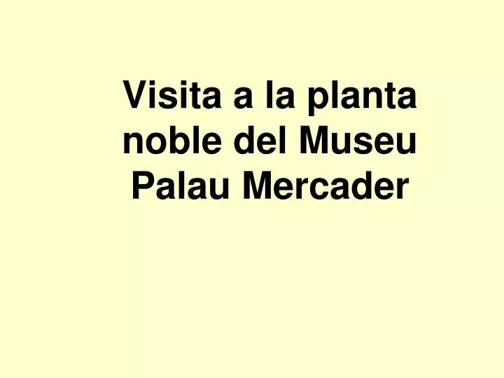 visita a la planta noble del museu palau mercader