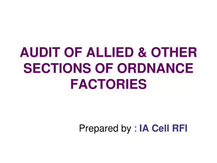 audit of allied other sections of ordnance factories