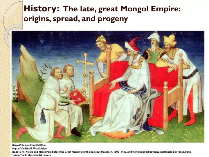 history the late great mongol empire origins spread and progeny