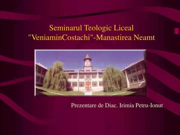 seminarul teologic liceal veniamincostachi manastirea neamt