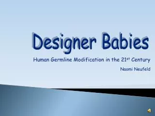 Human Germline Modification in the 21 st Century