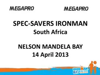 SPEC-SAVERS IRONMAN South Africa NELSON MANDELA BAY 14 April 2013