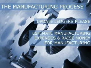 THE MANUFACTURING PROCESS