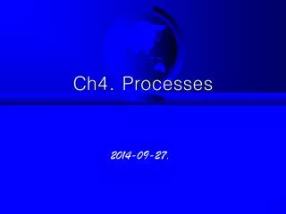 Ch4. Processes