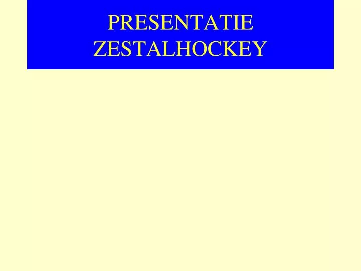 presentatie zestalhockey