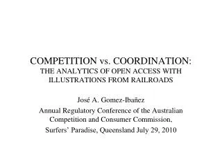 COMPETITION vs. COORDINATION: THE ANALYTICS OF OPEN ACCESS WITH ILLUSTRATIONS FROM RAILROADS
