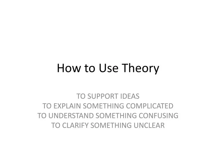 how to use theory