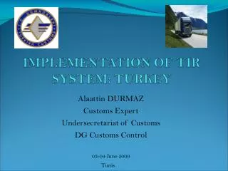 Alaattin DURMAZ Customs Expert Undersecretariat of Customs DG Customs Control 03-04 June 2009